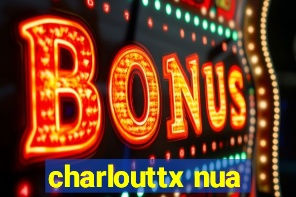 charlouttx nua